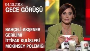 Bahçeli-Akşener gerilimi, ittifak kulisleri ve McKinsey polemiği – Gece Görüşü