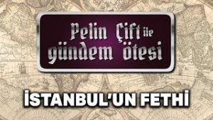 Pelin Çift ile Gündem Ötesi – İstanbul’un Fethi Özel Bölümü