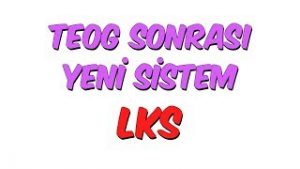 TEOG Sonrası Yeni Sistem: LKS